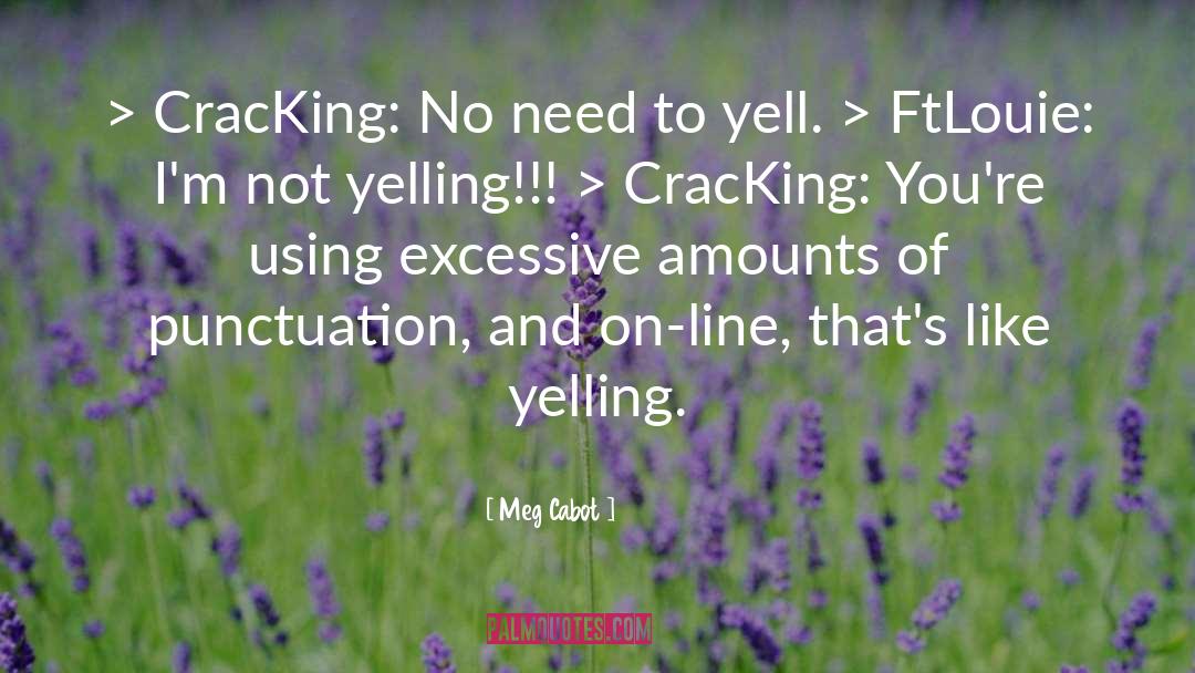 Meg Cabot Quotes: > CracKing: No need to