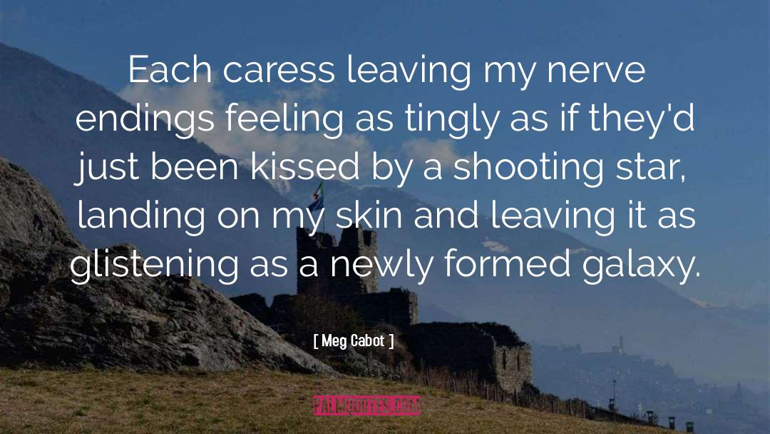 Meg Cabot Quotes: Each caress leaving my nerve