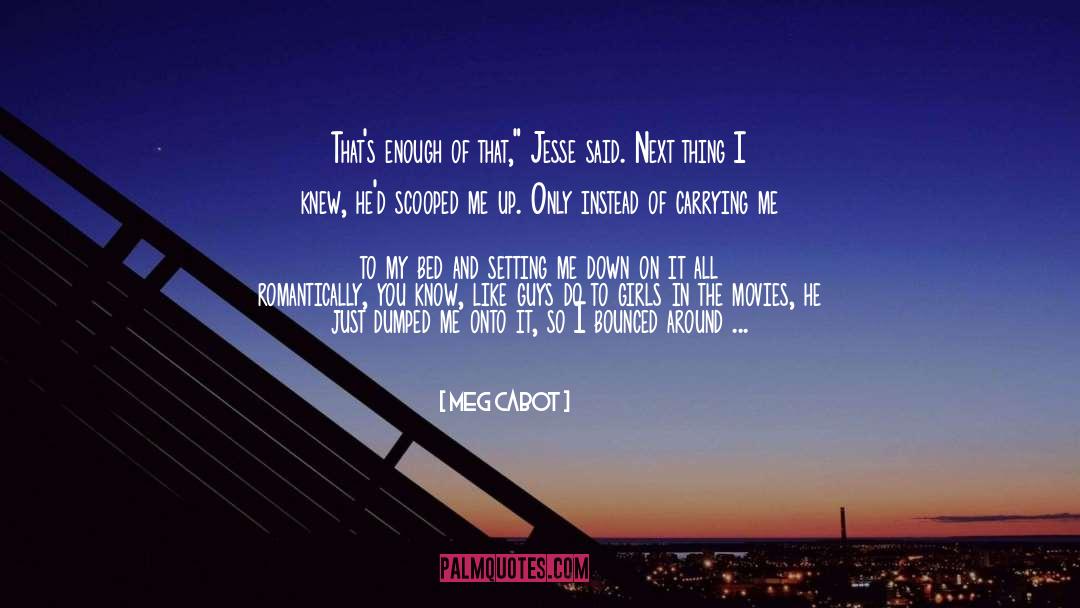 Meg Cabot Quotes: That's enough of that,