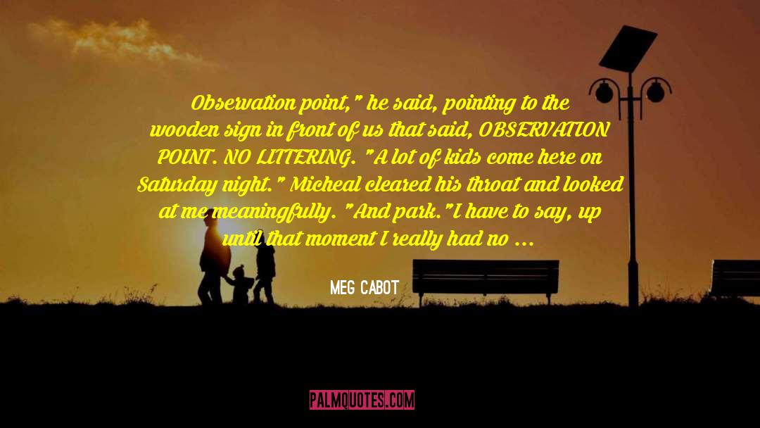 Meg Cabot Quotes: Observation point,