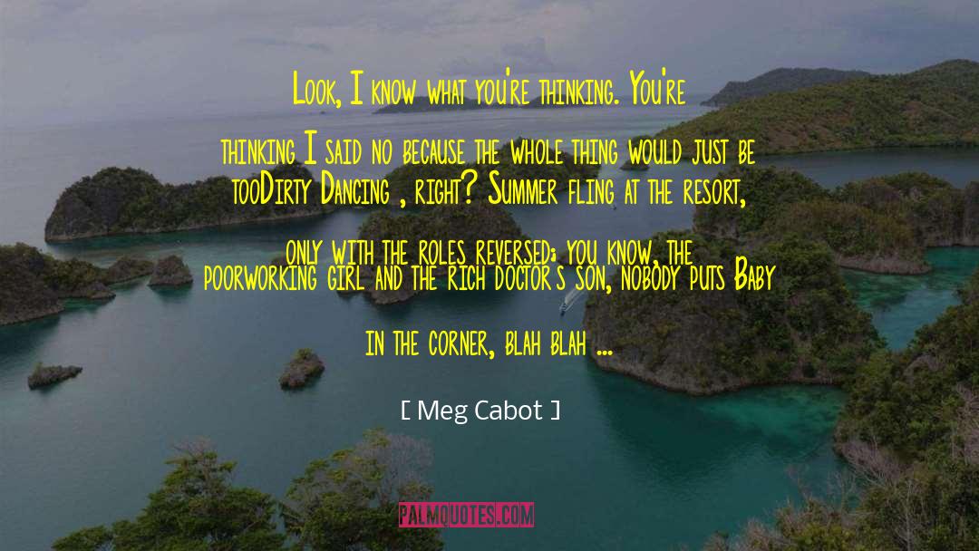 Meg Cabot Quotes: Look, I know what you're