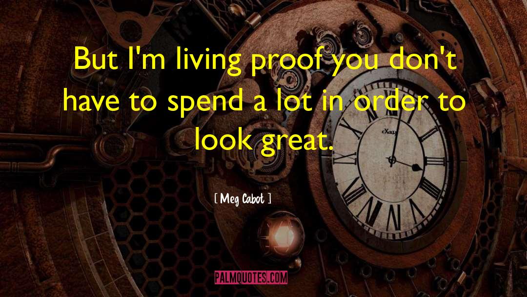 Meg Cabot Quotes: But I'm living proof you