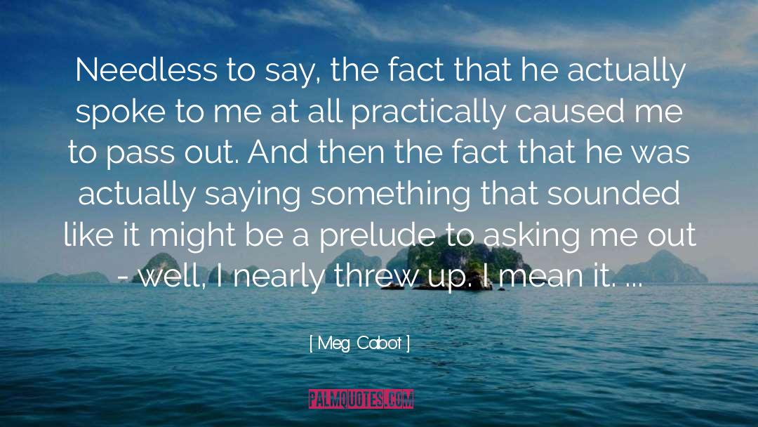 Meg Cabot Quotes: Needless to say, the fact