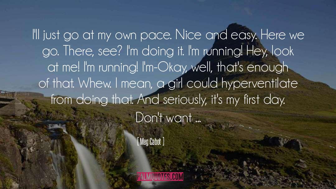 Meg Cabot Quotes: I'll just go at my
