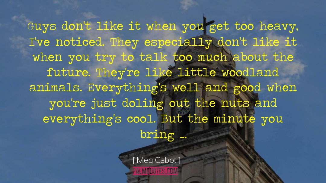 Meg Cabot Quotes: Guys don't like it when