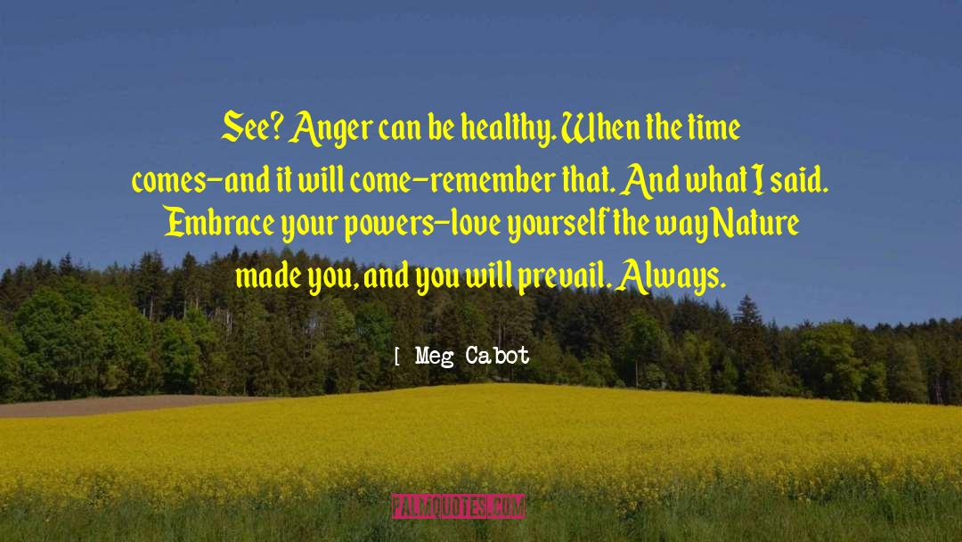 Meg Cabot Quotes: See? Anger can be healthy.