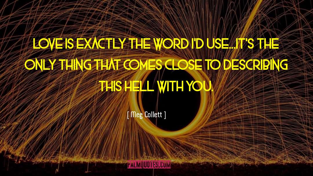 Meg Collett Quotes: Love is exactly the word