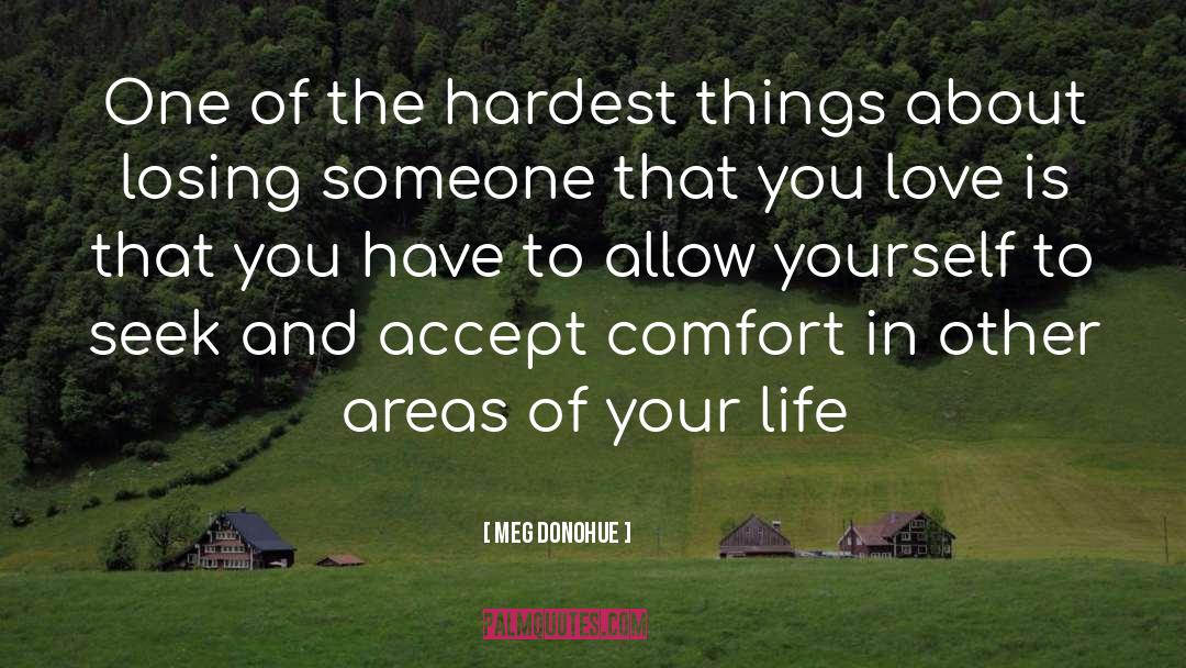 Meg Donohue Quotes: One of the hardest things