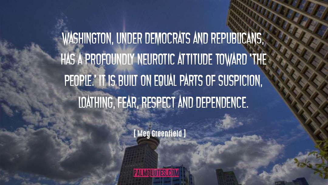 Meg Greenfield Quotes: Washington, under Democrats and Republicans,