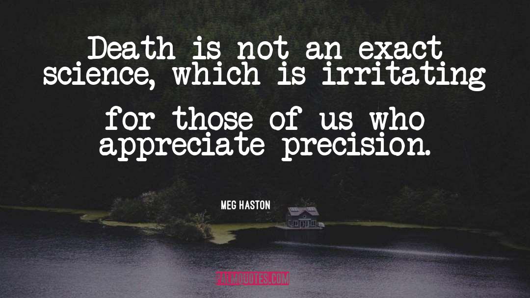 Meg Haston Quotes: Death is not an exact
