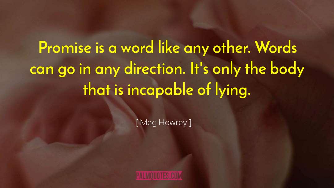 Meg Howrey Quotes: Promise is a word like