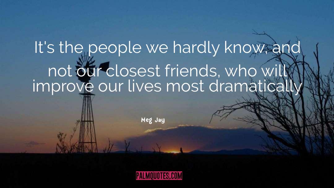 Meg Jay Quotes: It's the people we hardly