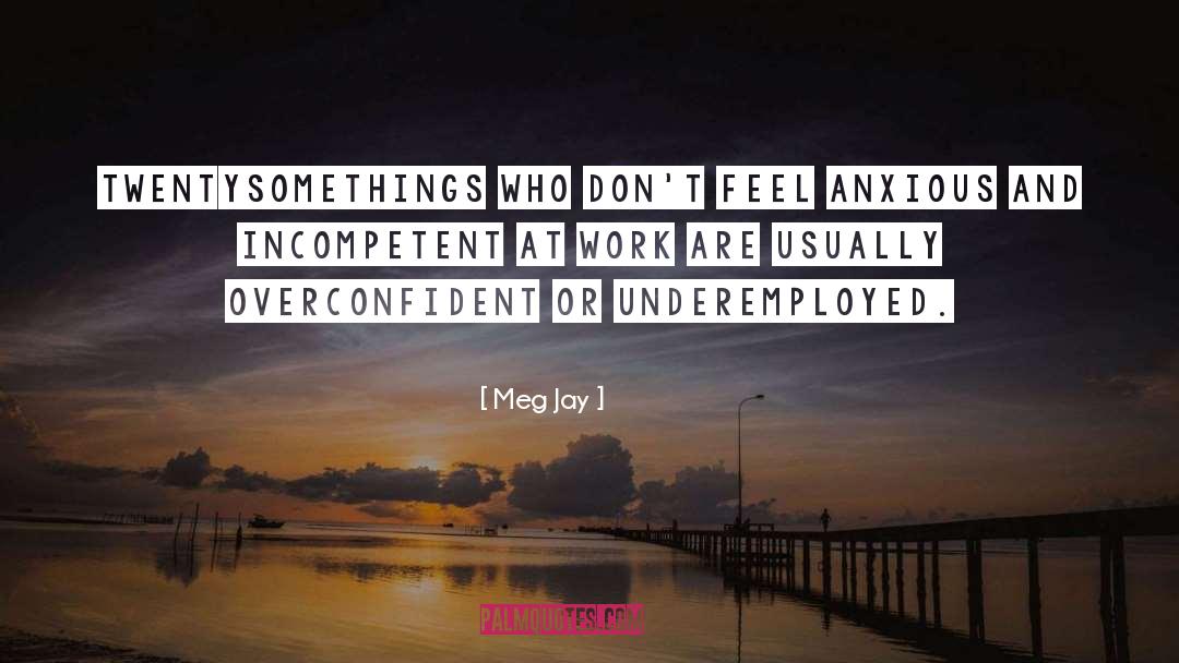 Meg Jay Quotes: Twentysomethings who don't feel anxious