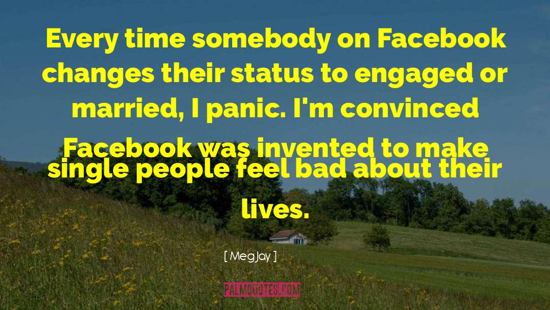 Meg Jay Quotes: Every time somebody on Facebook