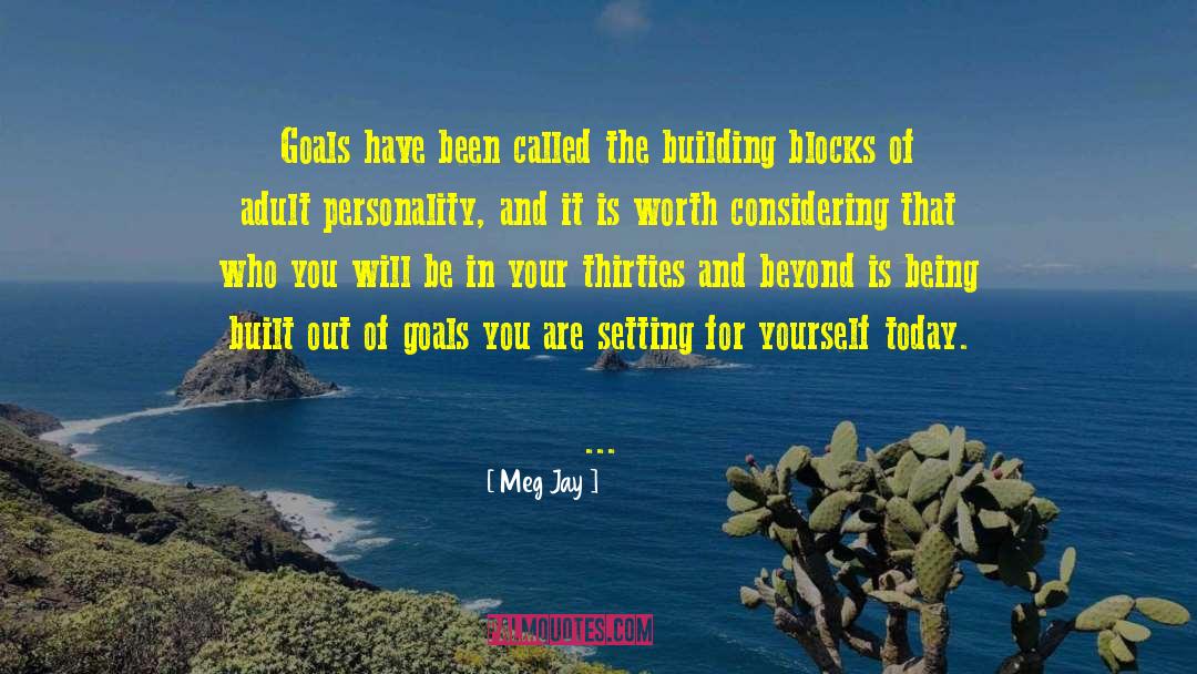 Meg Jay Quotes: Goals have been called the