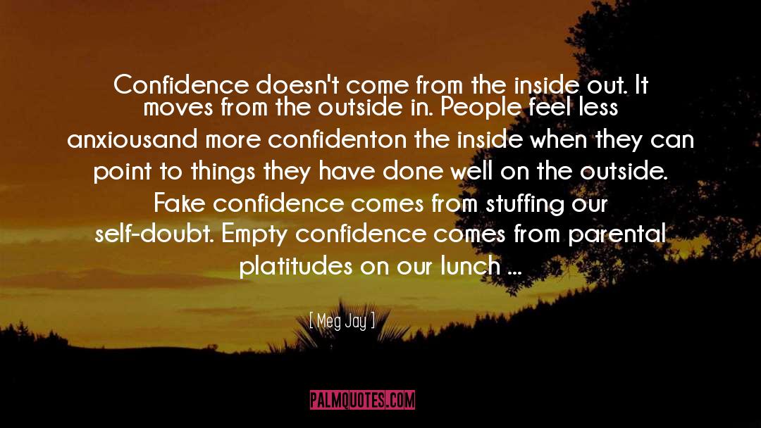 Meg Jay Quotes: Confidence doesn't come from the