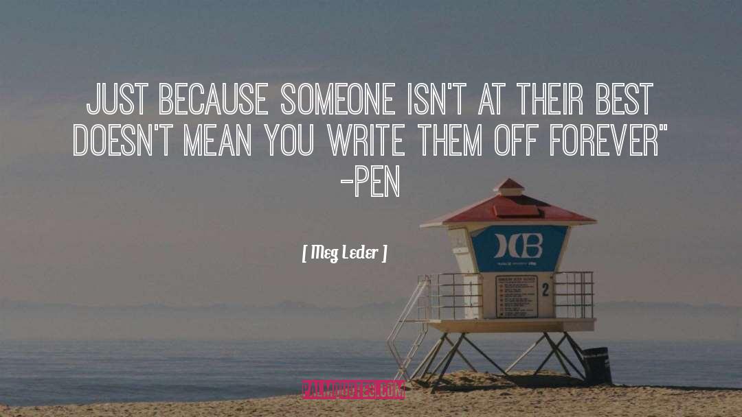 Meg Leder Quotes: Just because someone isn't at