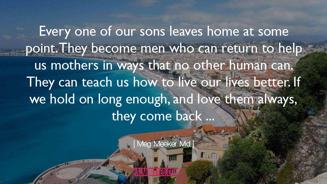 Meg Meeker Md Quotes: Every one of our sons