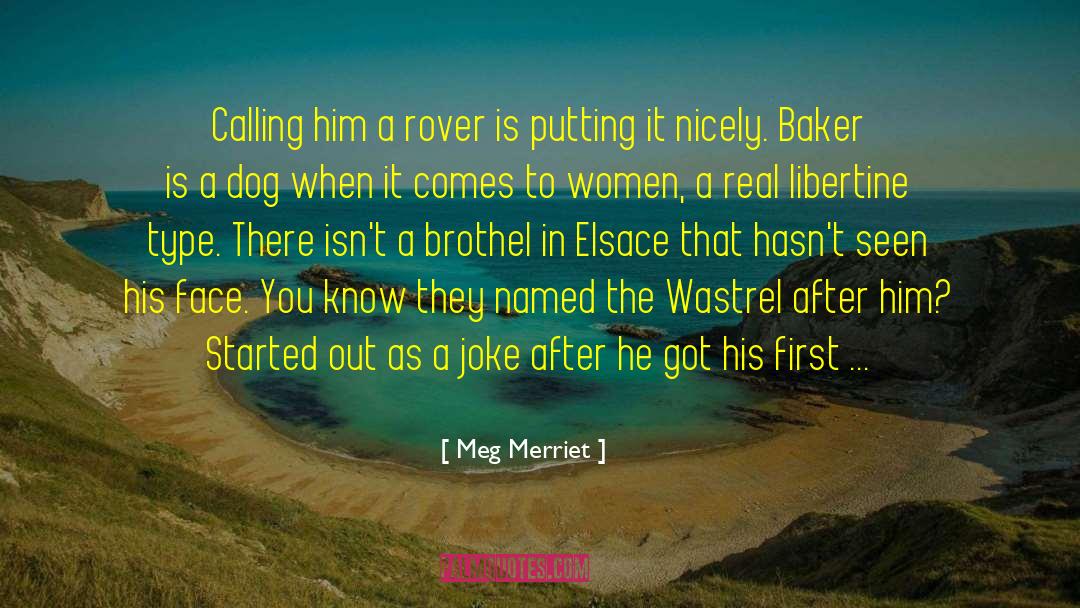 Meg Merriet Quotes: Calling him a rover is