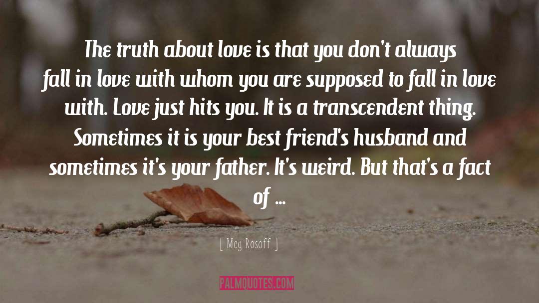 Meg Rosoff Quotes: The truth about love is
