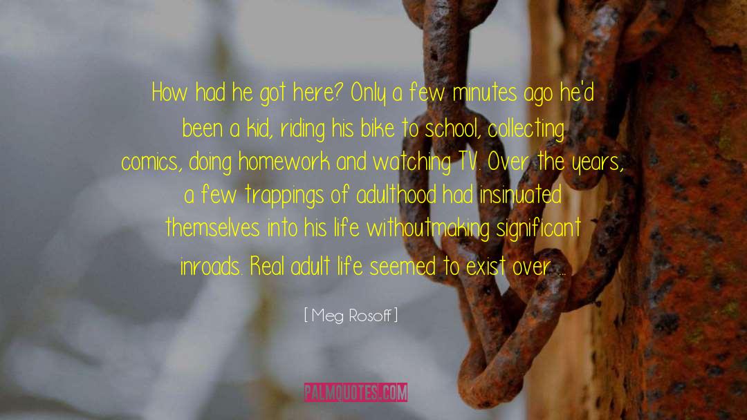 Meg Rosoff Quotes: How had he got here?