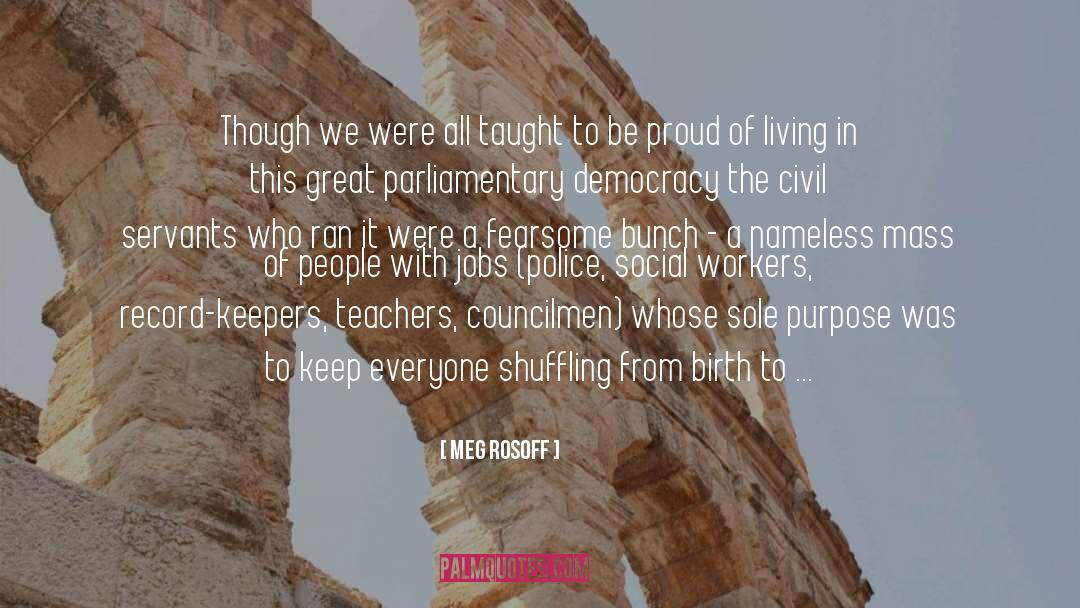 Meg Rosoff Quotes: Though we were all taught