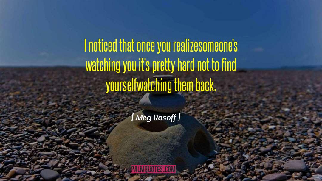 Meg Rosoff Quotes: I noticed that once you