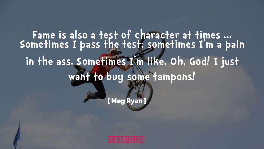 Meg Ryan Quotes: Fame is also a test