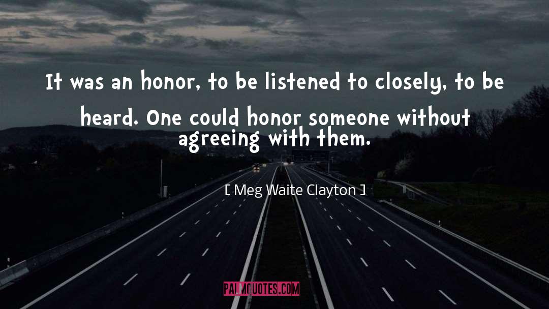 Meg Waite Clayton Quotes: It was an honor, to