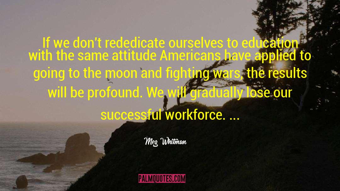 Meg Whitman Quotes: If we don't rededicate ourselves