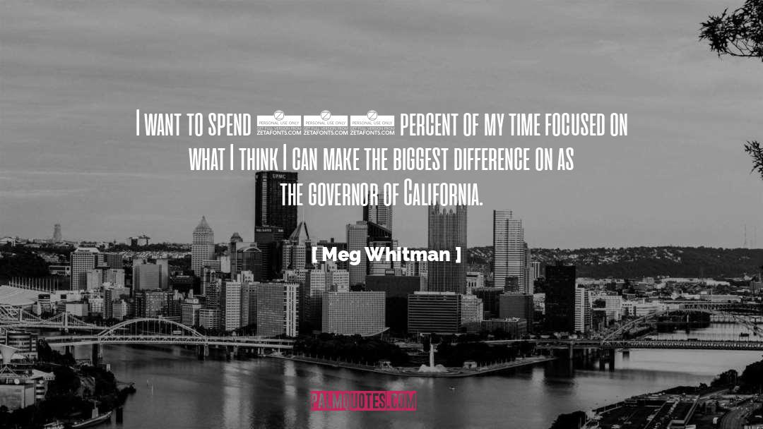 Meg Whitman Quotes: I want to spend 100