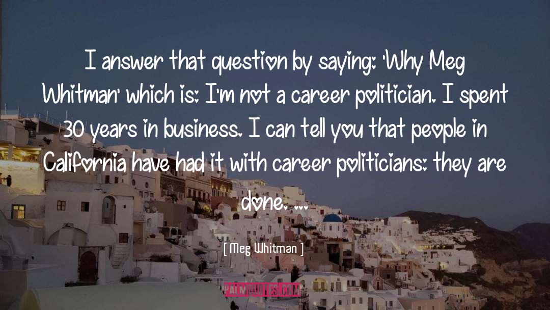 Meg Whitman Quotes: I answer that question by