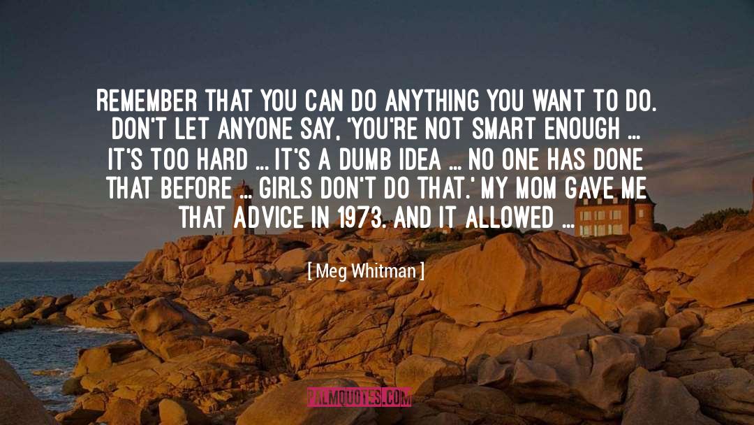 Meg Whitman Quotes: Remember that you can do