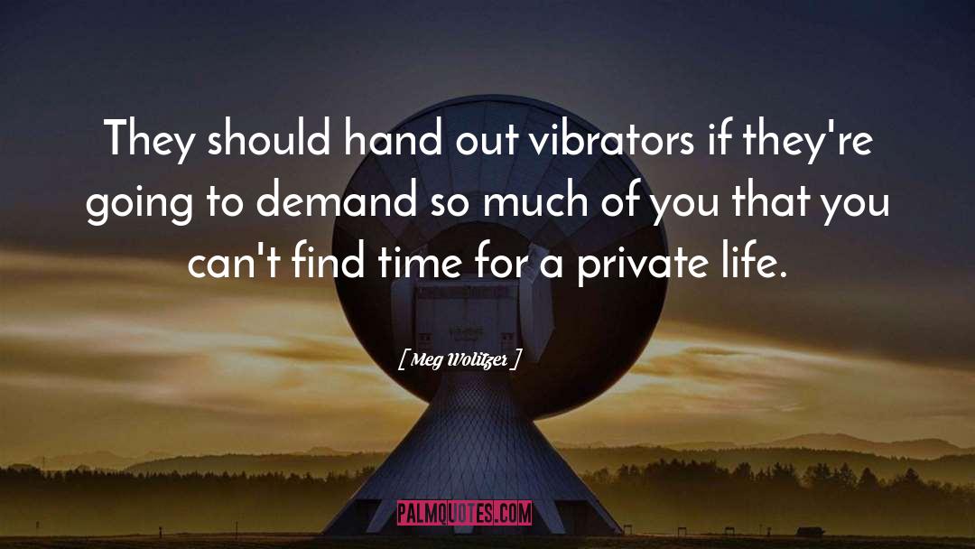 Meg Wolitzer Quotes: They should hand out vibrators