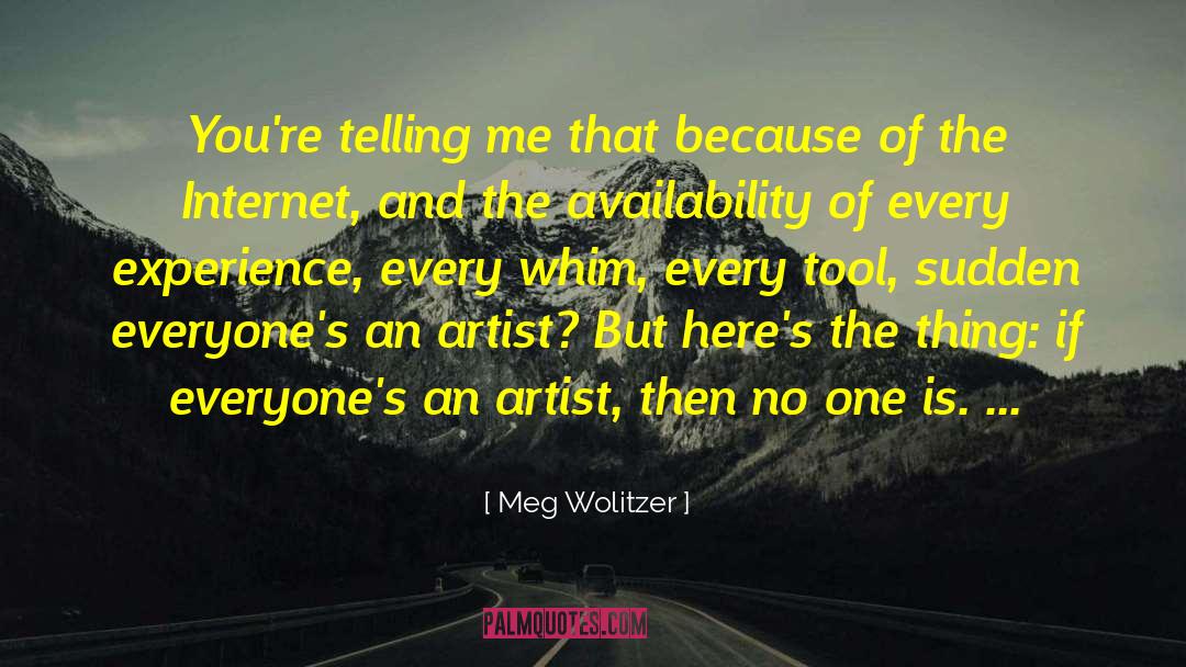 Meg Wolitzer Quotes: You're telling me that because