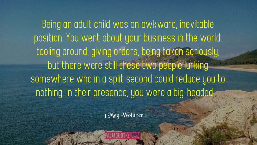 Meg Wolitzer Quotes: Being an adult child was