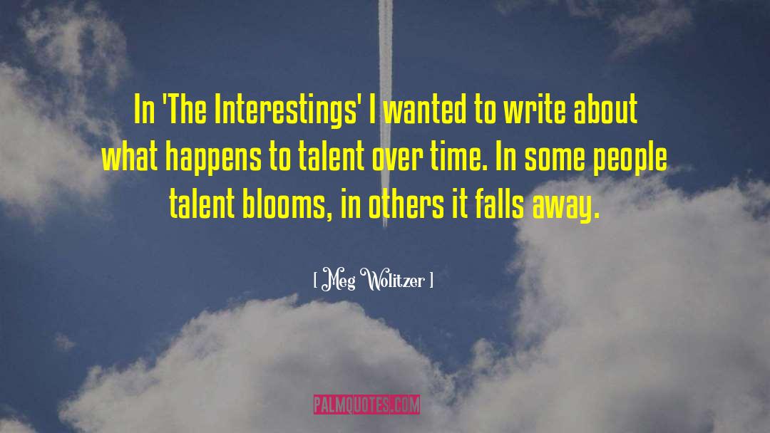 Meg Wolitzer Quotes: In 'The Interestings' I wanted