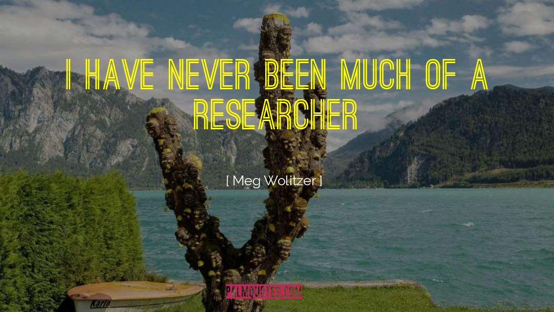 Meg Wolitzer Quotes: I have never been much