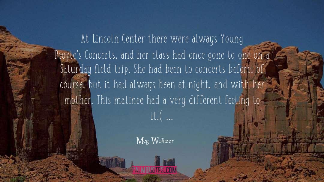 Meg Wolitzer Quotes: At Lincoln Center there were