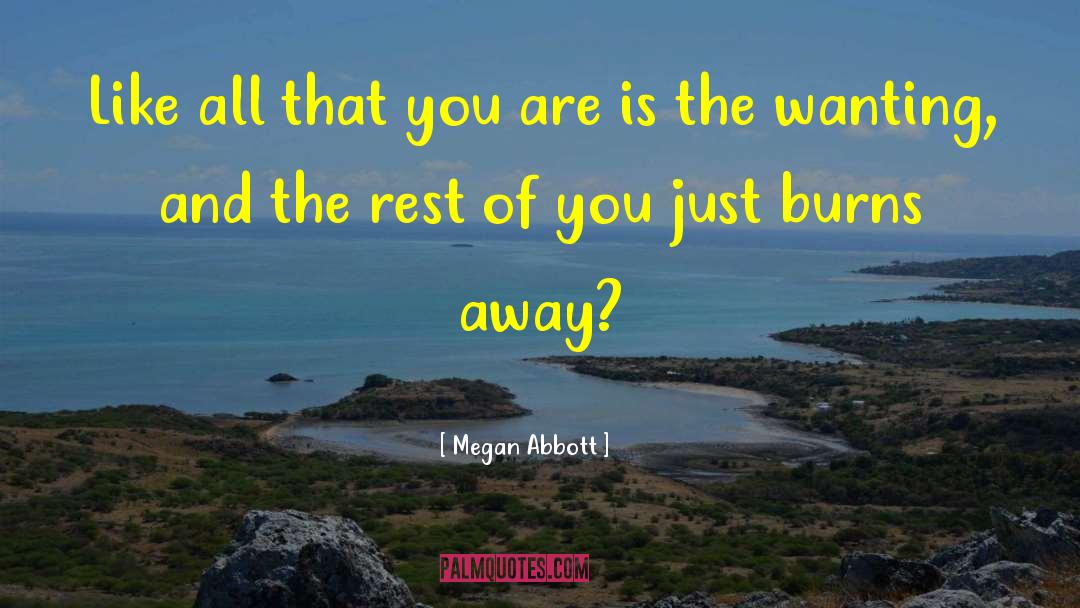 Megan Abbott Quotes: Like all that you are