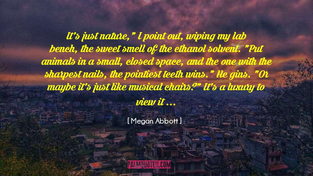 Megan Abbott Quotes: It's just nature,