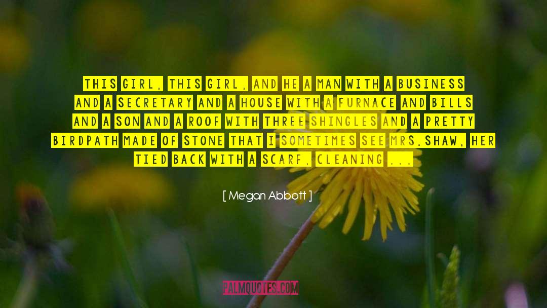 Megan Abbott Quotes: This girl, this girl, and