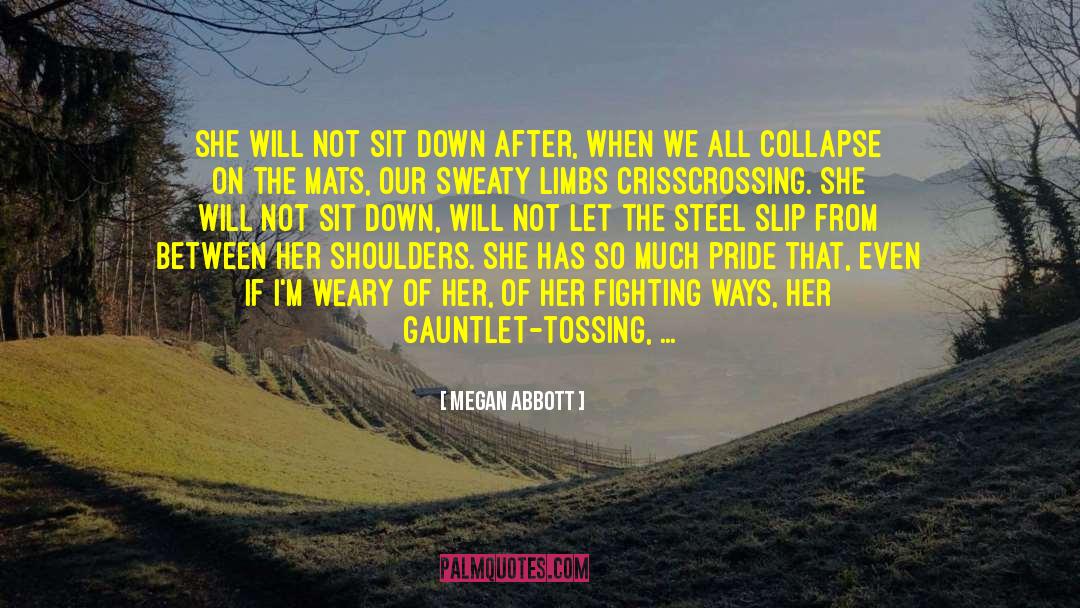 Megan Abbott Quotes: She will not sit down