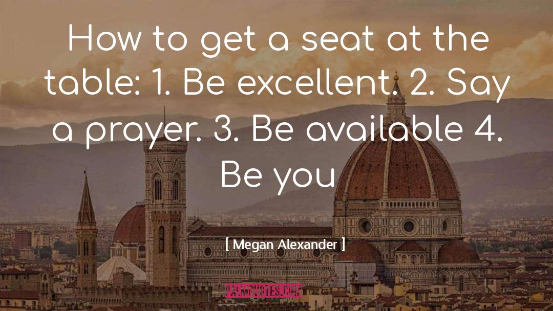 Megan Alexander Quotes: How to get a seat