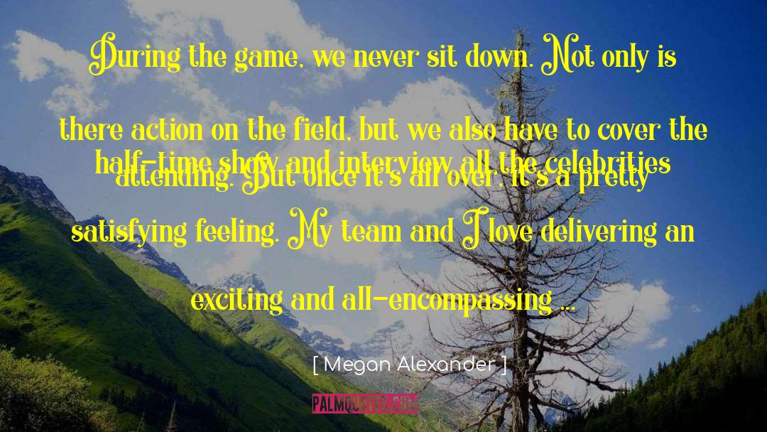 Megan Alexander Quotes: During the game, we never