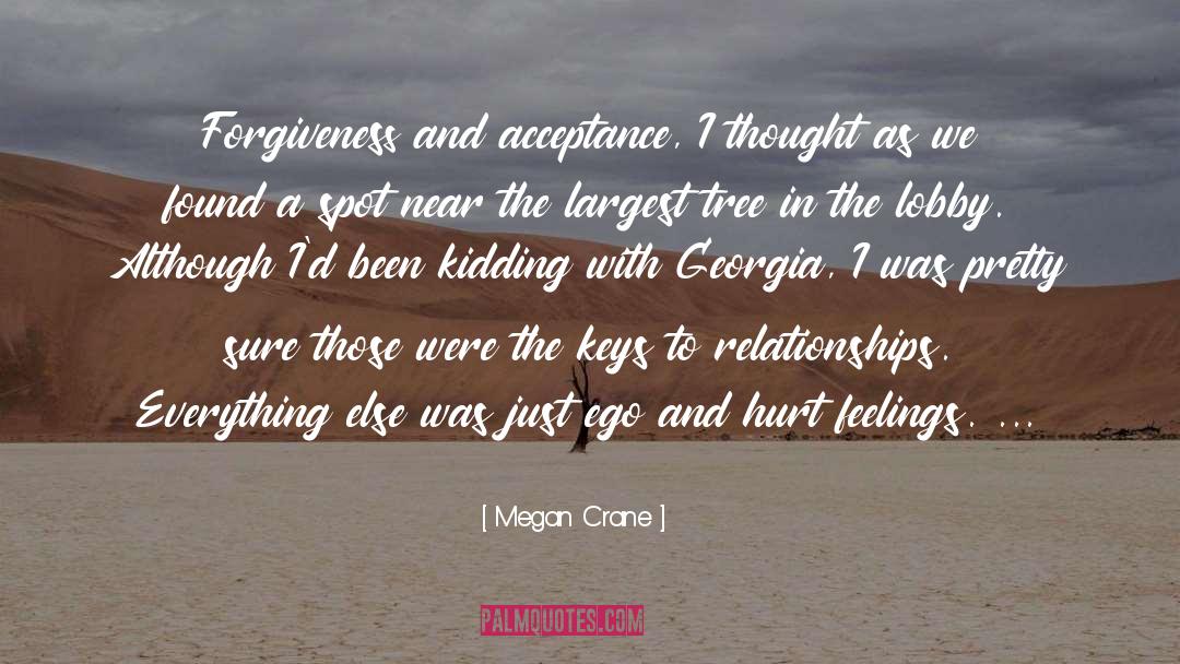 Megan Crane Quotes: Forgiveness and acceptance, I thought