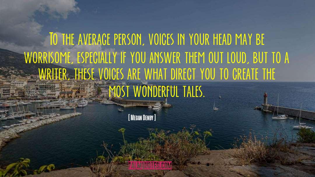 Megan Denby Quotes: To the average person, voices