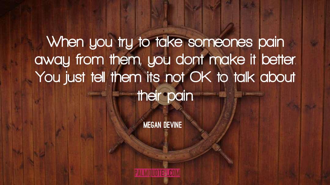 Megan Devine Quotes: When you try to take