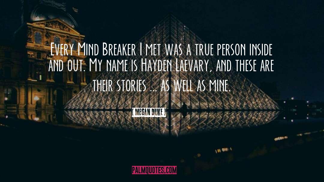 Megan Duke Quotes: Every Mind Breaker I met