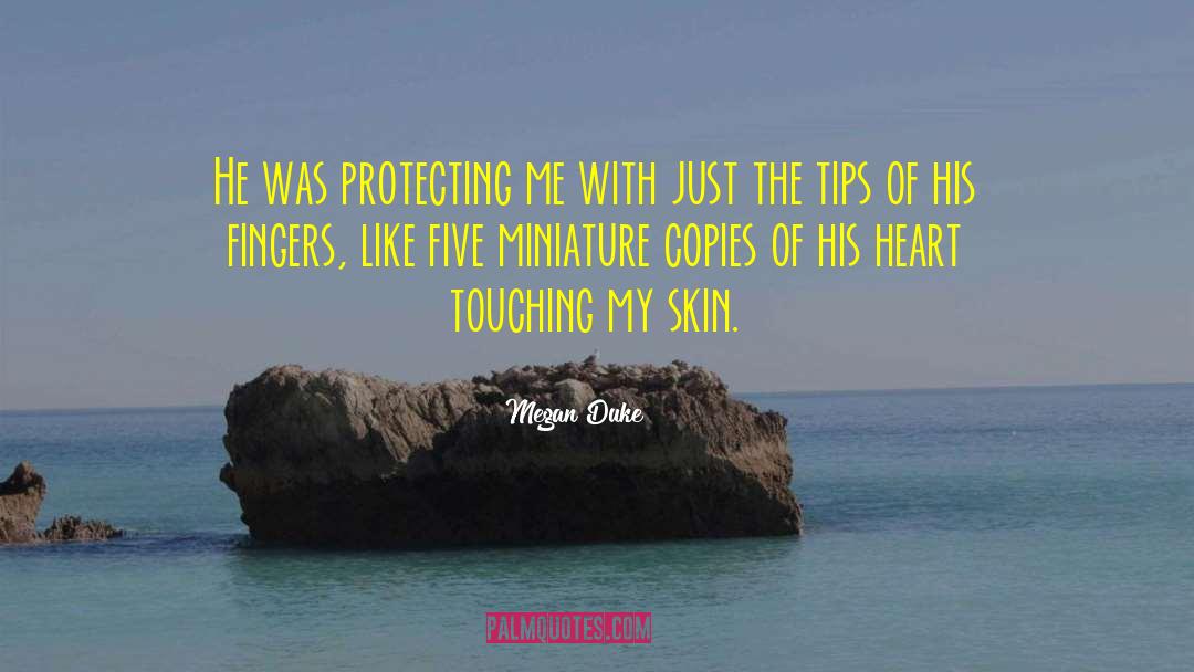 Megan Duke Quotes: He was protecting me with